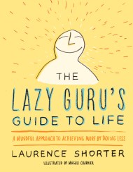 The Lazy Guru’s Guide to Life