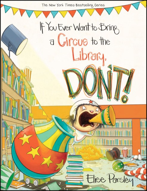 If You Ever Want to Bring a Circus to the Library, Don't!