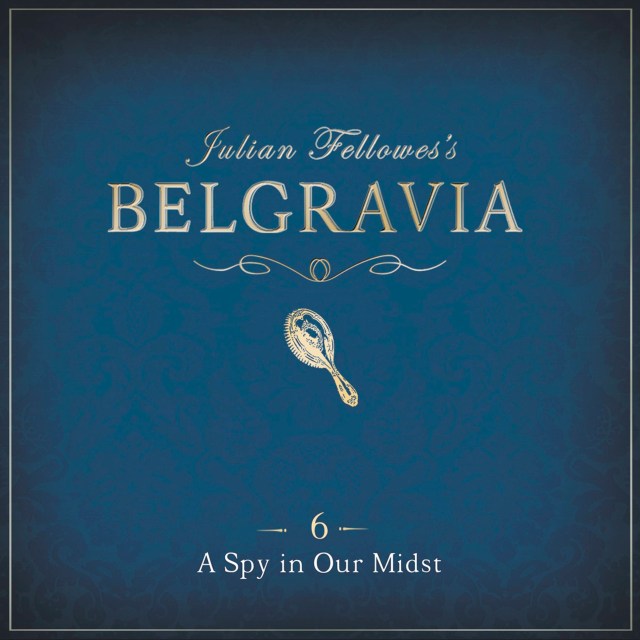 Julian Fellowes's Belgravia Episode 6