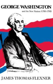 George Washington and the New Nation: 1783-1793 – Volume 3