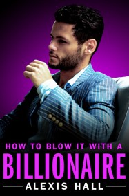 How to Blow It with a Billionaire