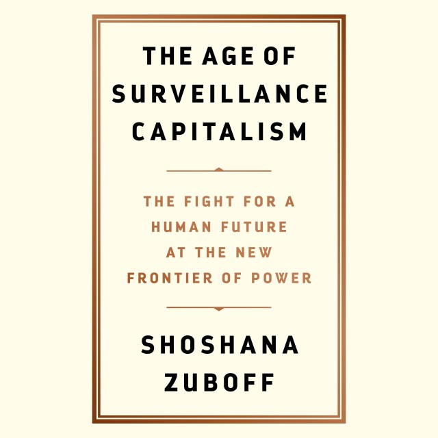 The Age of Surveillance Capitalism