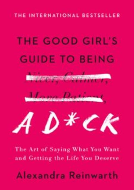 The Good Girl's Guide to Being a D*ck