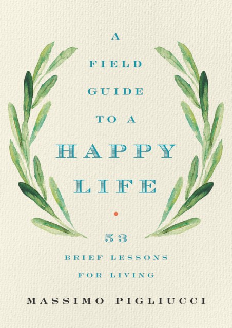 A Field Guide to a Happy Life