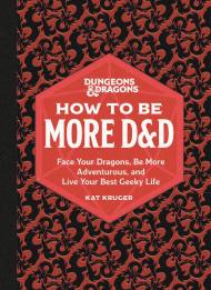 Dungeons & Dragons: How to Be More D&D