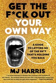 Get The F*ck Out Your Own Way