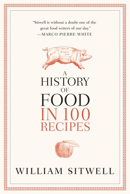 A History of Food in 100 Recipes