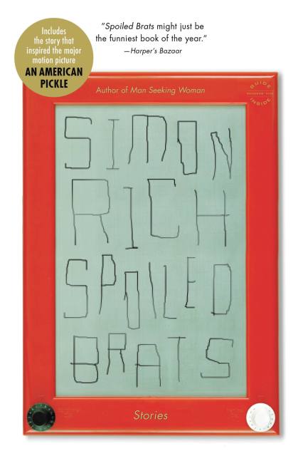 Spoiled Brats (including the story that inspired the major motion picture An American Pickle starring Seth Rogen)