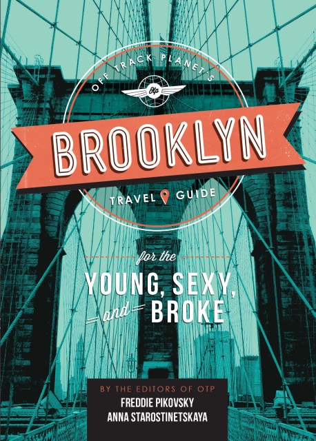 Off Track Planet's Brooklyn Travel Guide for the Young, Sexy, and Broke