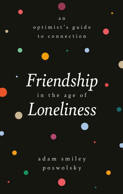 Friendship in the Age of Loneliness