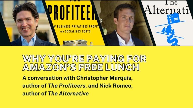 Why You’re Paying for Amazon’s Free Lunch: A conversation with Christopher Marquis and Nick Romeo