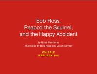 Bob Ross, Peapod the Squirrel, and the Happy Accident