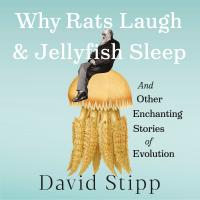 Why Rats Laugh and Jellyfish Sleep