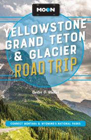 Moon Yellowstone, Grand Teton & Glacier Road Trip