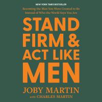 Stand Firm and Act Like Men