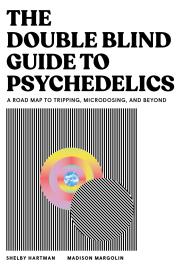 The DoubleBlind Guide to Psychedelics