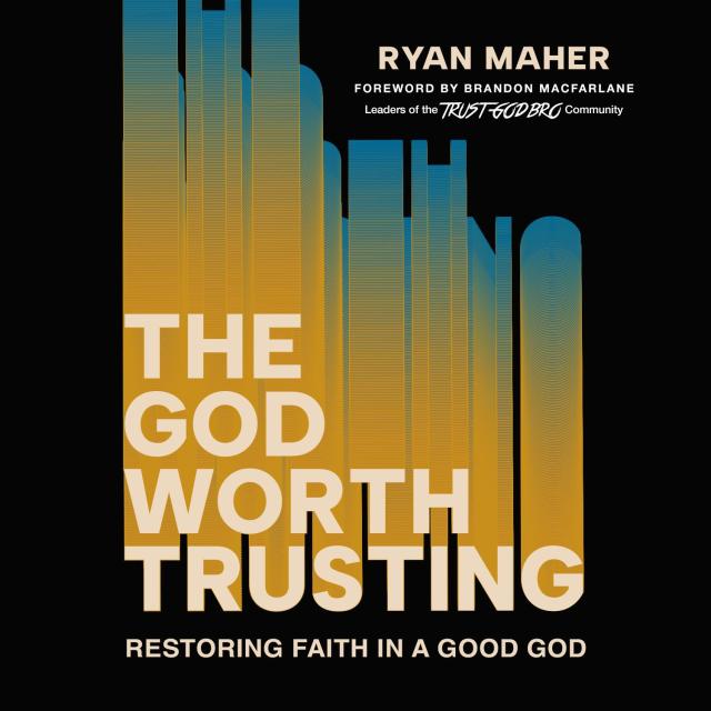 The God Worth Trusting