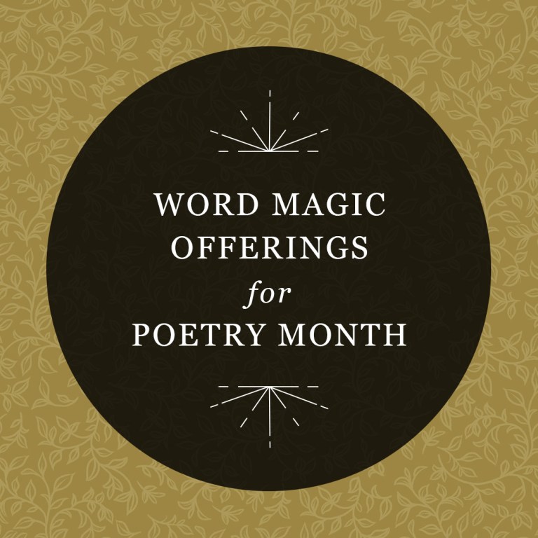 Word Magic Offerings for Poetry Month