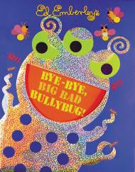 Bye-Bye, Big Bad Bullybug!