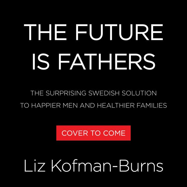 The Future Is Fathers